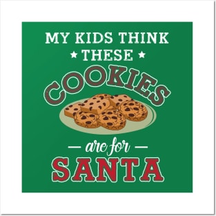 My Kids Think These Cookies Are for Santa Posters and Art